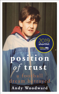 Position Of Trust: As Featured On Bbc1'S Football'S Darkest Secret - 9781473699694
