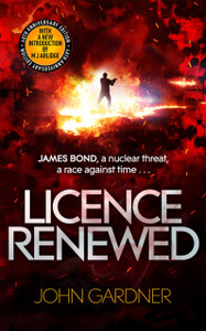 Licence Renewed: A James Bond Novel Licence Renewed: A James Bond Novel