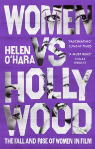 Women Vs Hollywood: The Fall And Rise Of Women In Film - 9781472144447