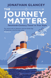 The Journey Matters: Twentieth-Century Travel In True Style - 9781786494184 The Journey Matters: Twentieth-Century Travel In True Style - 9781786494184