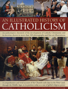 Illustrated History Of Catholicism Illustrated History Of Catholicism