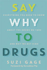 Say Why To Drugs: Everything You Need To Know About The Drugs We Take And Why We Get High - 9781473686243 Say Why To Drugs: Everything You Need To Know About The Drugs We Take And Why We Get High - 9781473686243
