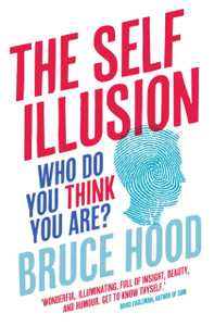 The Self Illusion: Why There Is No 'You' Inside Your Head The Self Illusion: Why There Is No 'You' Inside Your Head