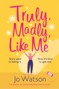 Truly, Madly, Like Me: The Glorious And Hilarious Rom-Com From The Smash-Hit Bestseller Truly, Madly, Like Me: The Glorious And Hilarious Rom-Com From The Smash-Hit Bestseller