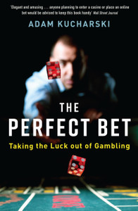 The Perfect Bet: Taking The Luck Out Of Gambling The Perfect Bet: Taking The Luck Out Of Gambling