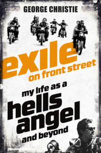 Exile On Front Street: My Life As A Hells Angel Exile On Front Street: My Life As A Hells Angel