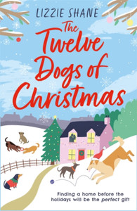 The Twelve Dogs Of Christmas: The Ultimate Holiday Romance To Warm Your Heart! The Twelve Dogs Of Christmas: The Ultimate Holiday Romance To Warm Your Heart!