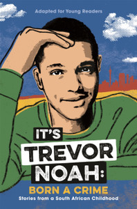 It'S Trevor Noah: Born A Crime: (Ya Edition)