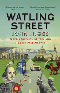 Watling Street: Travels Through Britain And Its Ever-Present Past Watling Street: Travels Through Britain And Its Ever-Present Past