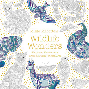 Millie Marotta'S Wildlife Wonders: Favourite Illustrations From Colouring Adventures