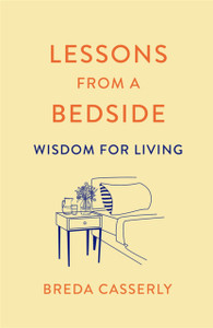 Lessons From A Bedside: Wisdom For Living - 9781529341997