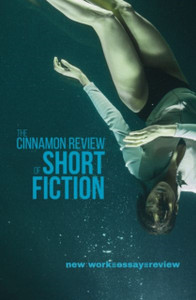The Cinnamon Review Of Short Fiction