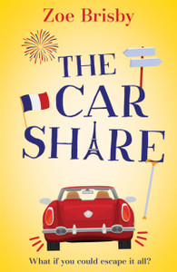 The Car Share: An Absolutely Irresistible Feel-Good Novel About Second Chances