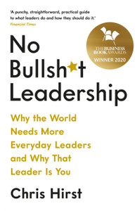 No Bullsh*T Leadership: Why The World Needs More Everyday Leaders And Why That Leader Is You - 9781788162531 No Bullsh*T Leadership: Why The World Needs More Everyday Leaders And Why That Leader Is You - 9781788162531