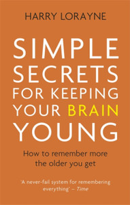 Simple Secrets For Keeping Your Brain Young: How To Remember More The Older You Get