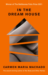 In The Dream House: Winner Of The Rathbones Folio Prize 2021