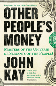 Other People'S Money: Masters Of The Universe Or Servants Of The People?