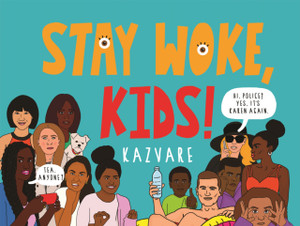 Stay Woke, Kids! Stay Woke, Kids!