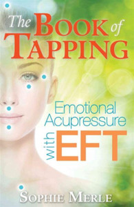 The Book Of Tapping: Emotional Acupressure With Eft The Book Of Tapping: Emotional Acupressure With Eft