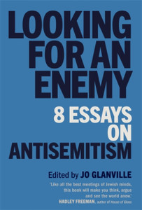 Looking For An Enemy: 8 Essays On Antisemitism Looking For An Enemy: 8 Essays On Antisemitism