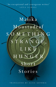 Something Strange, Like Hunger: Short Stories Something Strange, Like Hunger: Short Stories