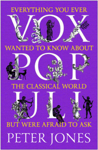 Vox Populi: Everything You Ever Wanted To Know About The Classical World But Were Afraid To Ask - 9781786498946 Vox Populi: Everything You Ever Wanted To Know About The Classical World But Were Afraid To Ask - 9781786498946