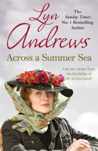 Across A Summer Sea: A Warm-Hearted, Dramatic And Nostalgic Saga Across A Summer Sea: A Warm-Hearted, Dramatic And Nostalgic Saga