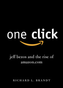 One Click: Jeff Bezos And The Rise Of Amazon.Com One Click: Jeff Bezos And The Rise Of Amazon.Com