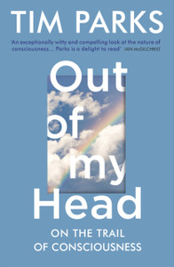 Out Of My Head: On The Trail Of Consciousness - 9781784705985