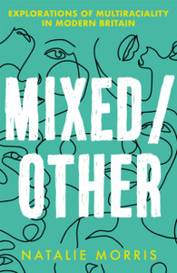 Mixed/Other: Explorations Of Multiraciality In Modern Britain - 9781409197157 Mixed/Other: Explorations Of Multiraciality In Modern Britain - 9781409197157