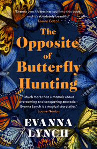 The Opposite Of Butterfly Hunting: The Tragedy And The Glory Of Growing Up: A Memoir - 9781472283054