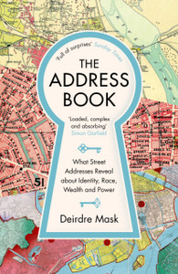 The Address Book: What Street Addresses Reveal About Identity, Race, Wealth And Power