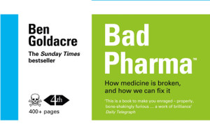 Bad Pharma: How Medicine Is Broken, And How We Can Fix It Bad Pharma: How Medicine Is Broken, And How We Can Fix It