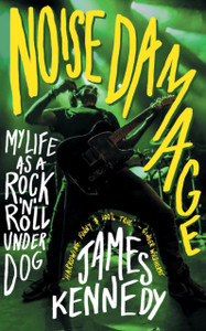Noise Damage: My Life As A Rock'N'Roll Underdog Noise Damage: My Life As A Rock'N'Roll Underdog