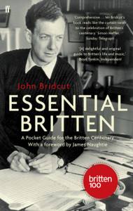 Essential Britten: A Pocket Guide For The Britten Centenary Essential Britten: A Pocket Guide For The Britten Centenary