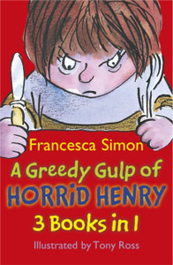A Greedy Gulp Of Horrid Henry 3-In-1: Horrid Henry Abominable Snowman/Robs The Bank/Wakes The Dead
