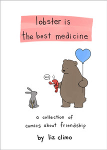 Lobster Is the Best Medicine: A Collection of Comics About Friendship
