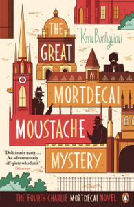 The Great Mortdecai Moustache Mystery: The Fourth Charlie Mortdecai Novel The Great Mortdecai Moustache Mystery: The Fourth Charlie Mortdecai Novel