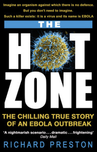 The Hot Zone: The Chilling True Story Of An Ebola Outbreak The Hot Zone: The Chilling True Story Of An Ebola Outbreak