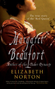 Margaret Beaufort: Mother Of The Tudor Dynasty Margaret Beaufort: Mother Of The Tudor Dynasty