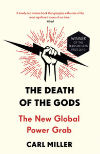 The Death Of The Gods: The New Global Power Grab