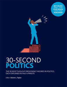 30-Second Politics: The 50 Most Thought-Provoking Ideas In Politics, Each Explained In Half A Minute - 9781785783586 30-Second Politics: The 50 Most Thought-Provoking Ideas In Politics, Each Explained In Half A Minute - 9781785783586
