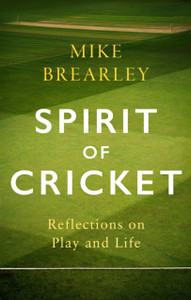 Spirit Of Cricket: Reflections On Play And Life - 9781472133960