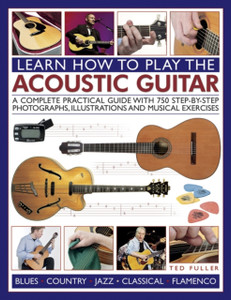 Learn How To Play The Acoustic Guitar Learn How To Play The Acoustic Guitar