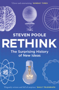 Rethink: The Surprising History Of New Ideas