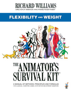 The Animator'S Survival Kit: Flexibility And Weight: (Richard Williams' Animation Shorts) The Animator'S Survival Kit: Flexibility And Weight: (Richard Williams' Animation Shorts)