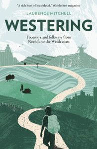 Westering: Footways And Folkways From Norfolk To The Welsh Coast