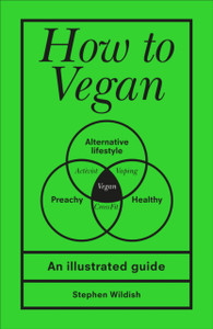 How To Vegan: An Illustrated Guide