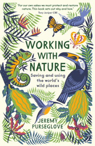 Working With Nature: Saving And Using The World'S Wild Places Working With Nature: Saving And Using The World'S Wild Places