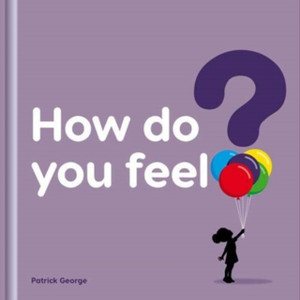 How Do You Feel? - 9781908473165 How Do You Feel? - 9781908473165